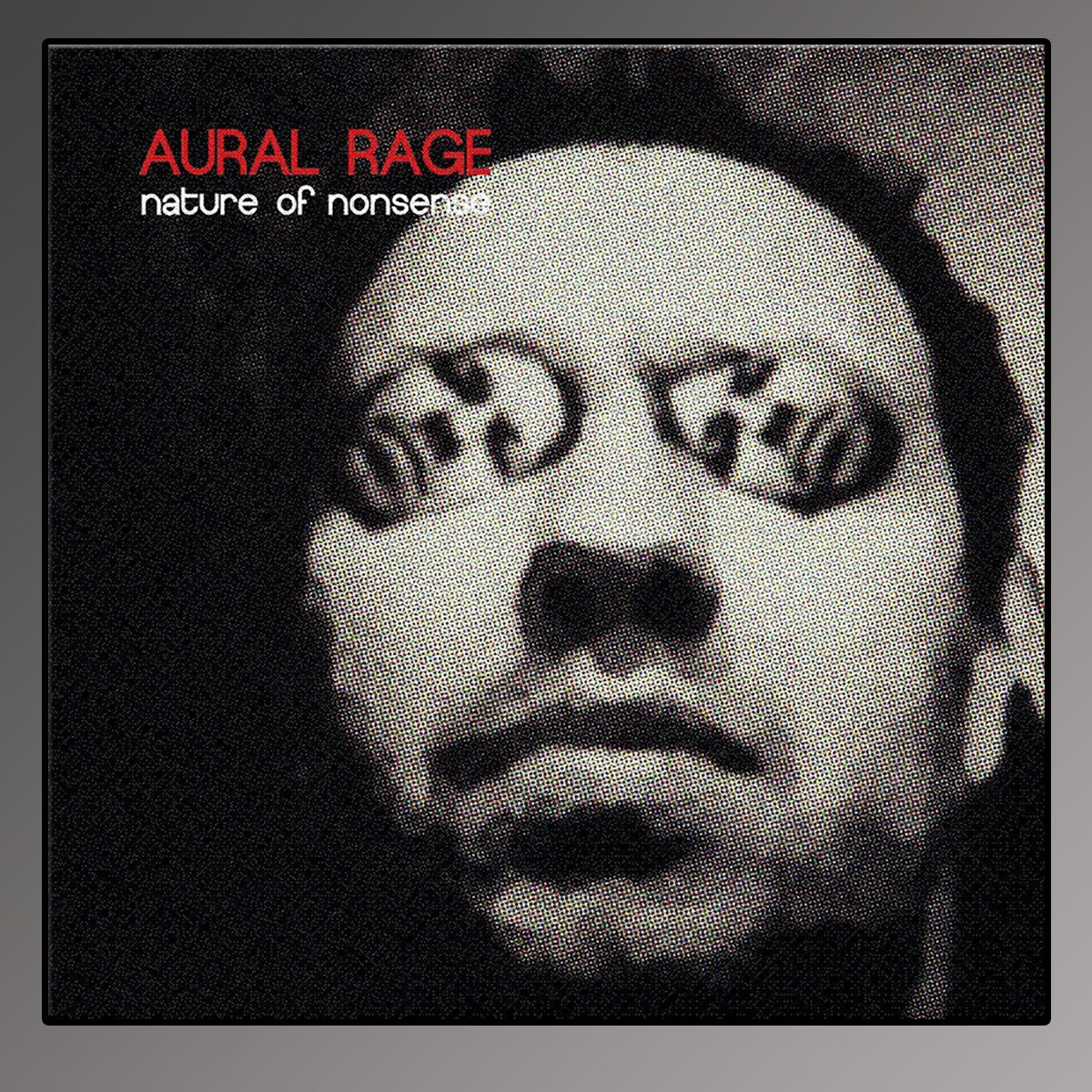 Aural Rage- A Nature of Nonsense- Vinyl and CD-Only few left