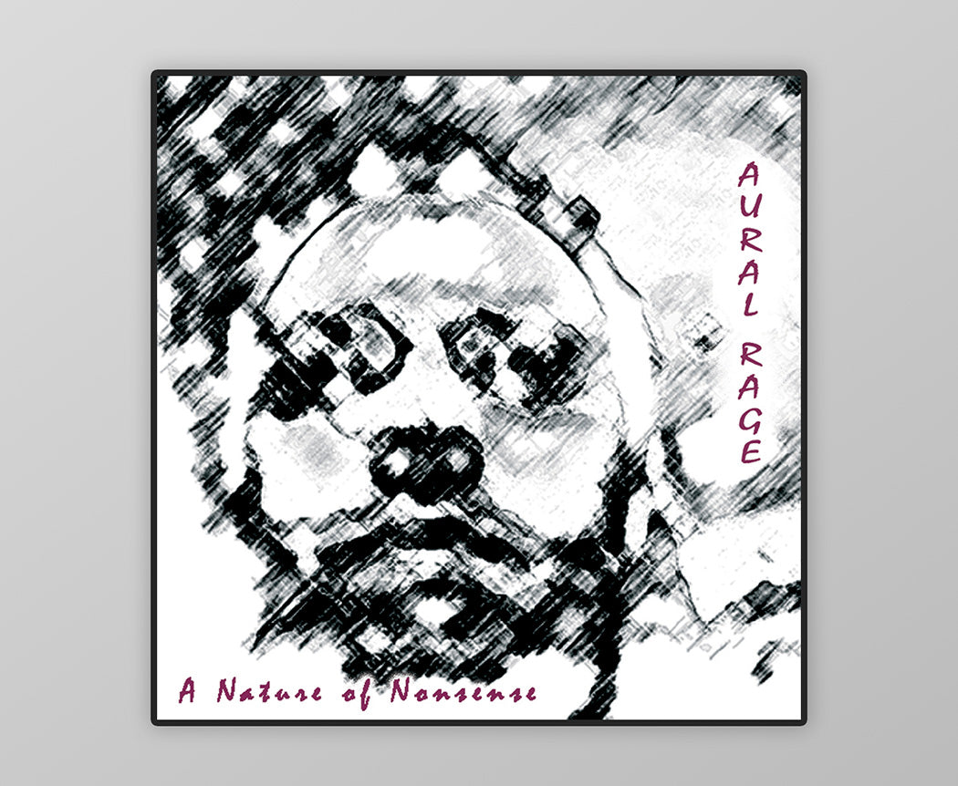 Aural Rage- A Nature of Nonsense- Vinyl and CD-Only few left